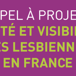 Appel à projets « Santé et visibilité des lesbiennes en France ».