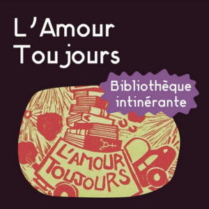 Bibliothèque itinérante « L&rsquo;amour toujours »