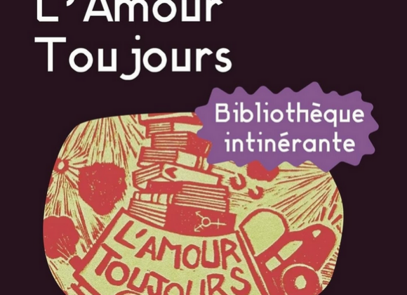 Bibliothèque itinérante « L&rsquo;amour toujours »